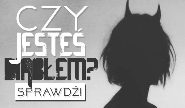 Czy jesteś diabłem?