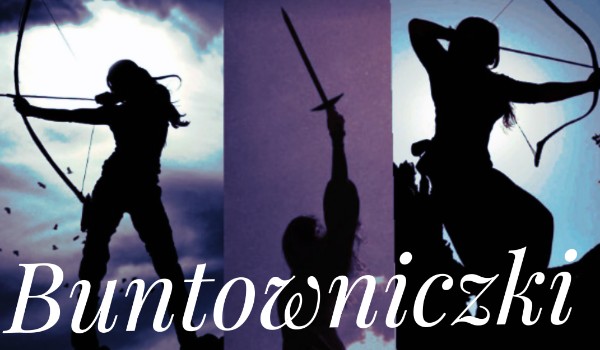 Buntowniczki 1