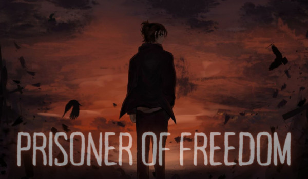 prisoner of freedom | oneshot