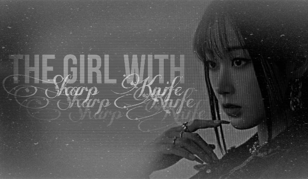 The girl with sharp knife