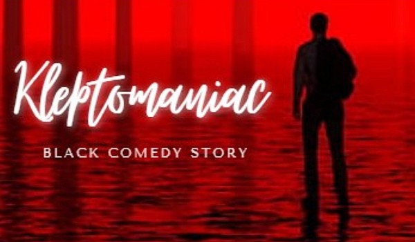 Kleptomaniac //black comedy story