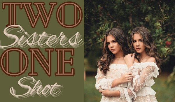 Two sisters| one shot