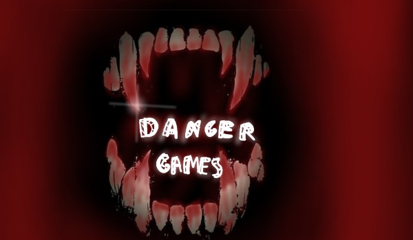 °Danger Games°~#1