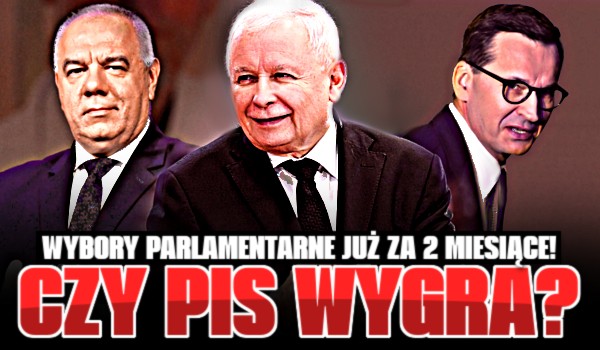 Wybory parlamentarne już za 2 miesiące! – Czy PiS wygra?