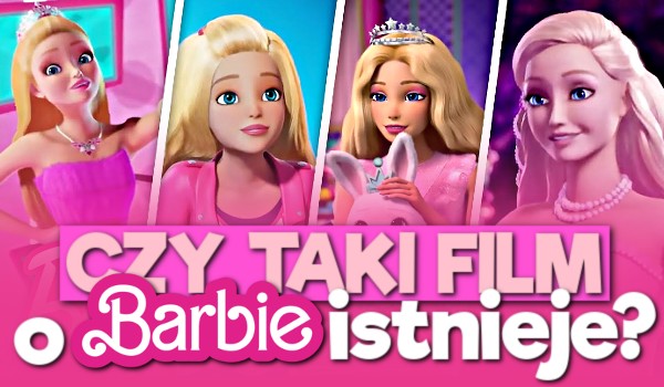 Czy istnieje taki film „Barbie”?