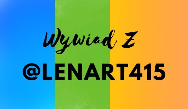 Wywiad z @Lenart415