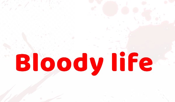 Bloody life (1)