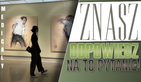 Znasz odpowiedź na to pytanie!