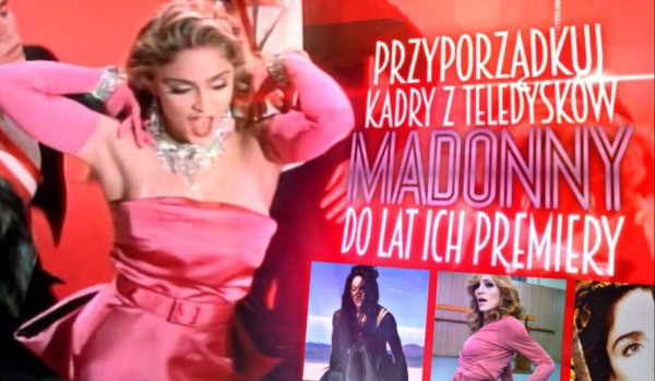 Przyporządkuj kadry z teledysków Madonny do lat ich premiery!