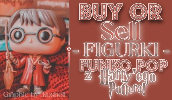 Buy or Sell? — Figurki Funko Pop z Harry’ego Pottera!