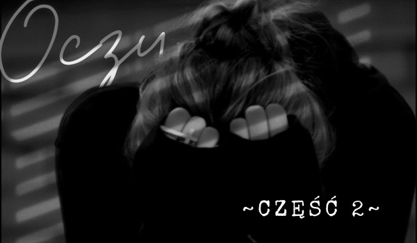 Oczy ~część 2~