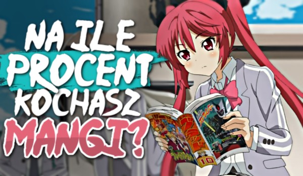 Na ile procent kochasz mangi?