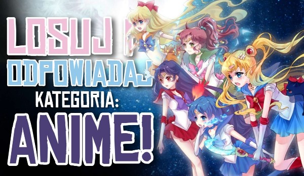 Losuj i odpowiadaj! – Anime