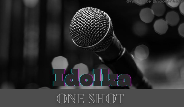 Idolka | One shot |