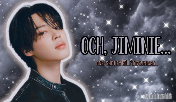 Och, Jiminie… | One Shot