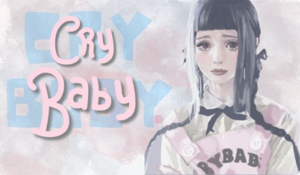 Cry baby ~ one shot