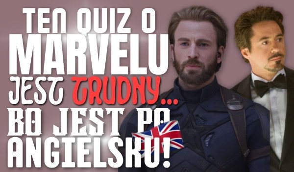 Ten quiz o Marvelu jest trudny… bo jest po angielsku!