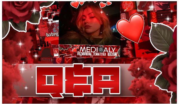 Q&A. — odpowiedzi dla Eszmerildy!