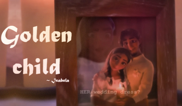Golden child – one shot by Isabela