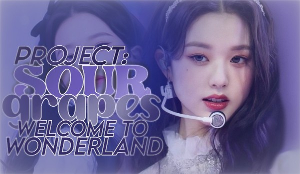 PROJECT: SOUR GRAPES – Welcome To Wonderland