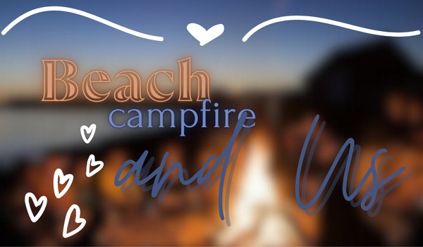 •Beach, campfire and Us• – dodatek do TPETTSY