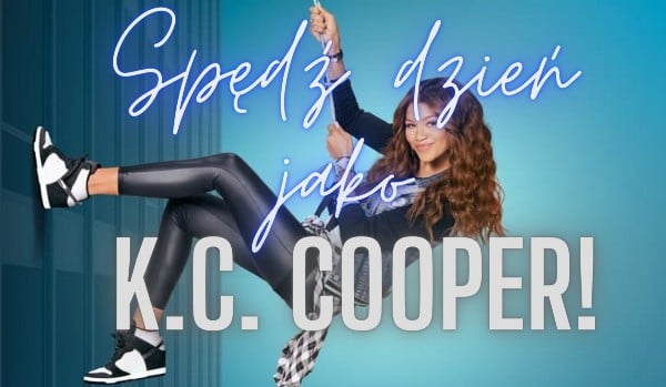 Spędź dzień jako K.C. Cooper!