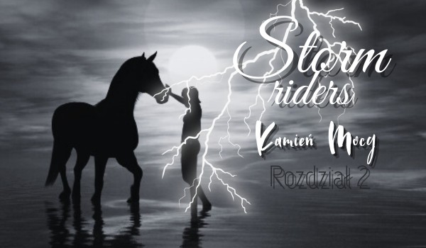 Storm Riders | Kamień Mocy | Rozdział 2