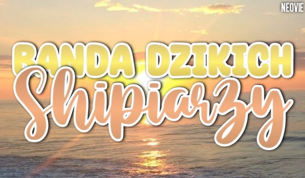 Banda Dzikich Shipiarzy #5