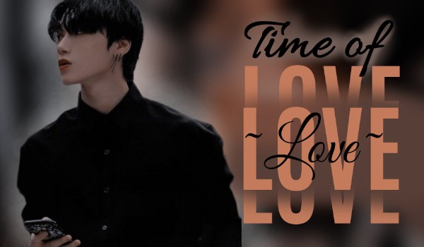 |Time of Love| [4]