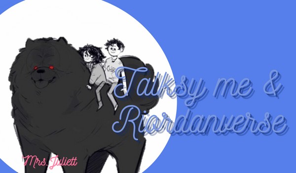 Talksy me & Riordanverse |2
