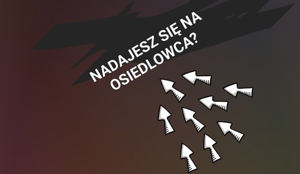 Nadajesz się na osiedlowca?
