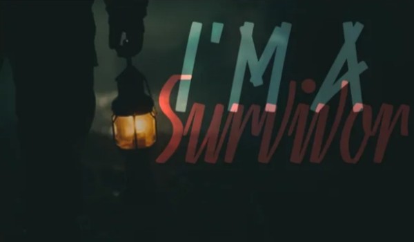 I’m a Survivor — Prolog