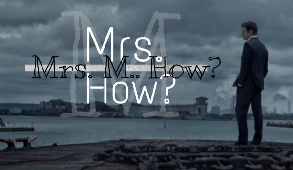 Mrs. M.. How? #3