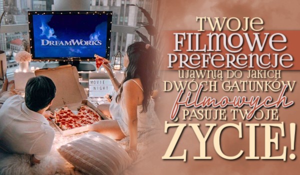 Twoje filmowe preferencje ujawnią, do jakich dwóch gatunków filmowych pasuje Twoje życie!