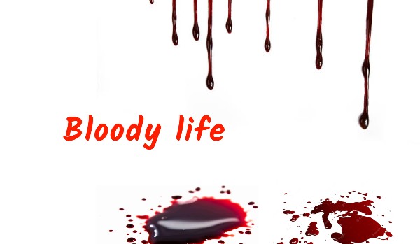 Bloody life – Vl