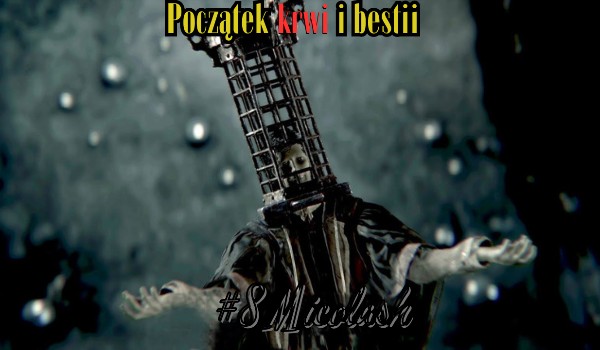 Początek krwi i bestii #8 Micolash