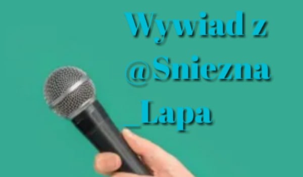 Wywiad z @Sniezna_Lapa