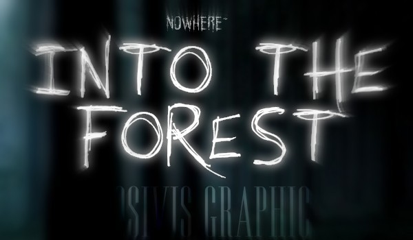 Nowhere~ Into the forest [2/2]