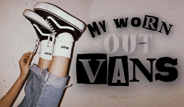 my worn out Vans | One shot