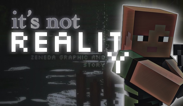 |It’s not reality| minecraft 1.0