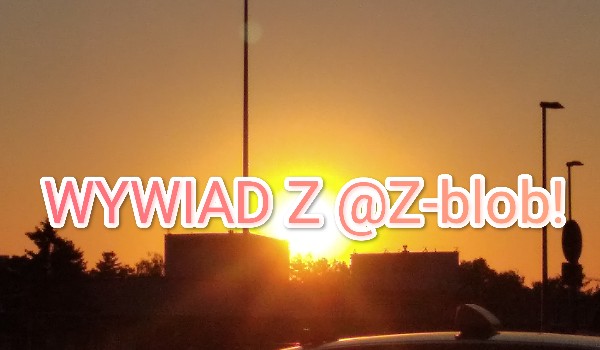 Wywiad z @Z-blob