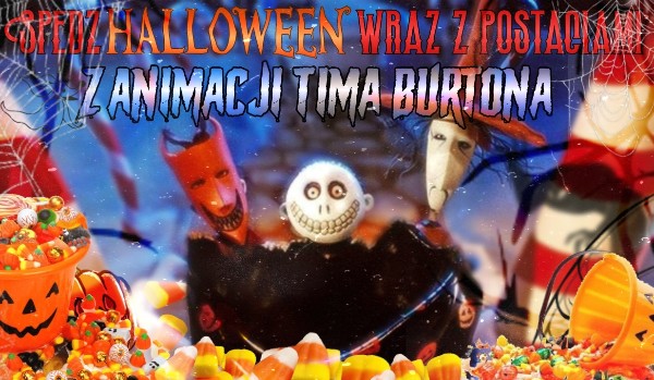 Spędź halloween wraz z postaciami z animacji Tima Burtona!