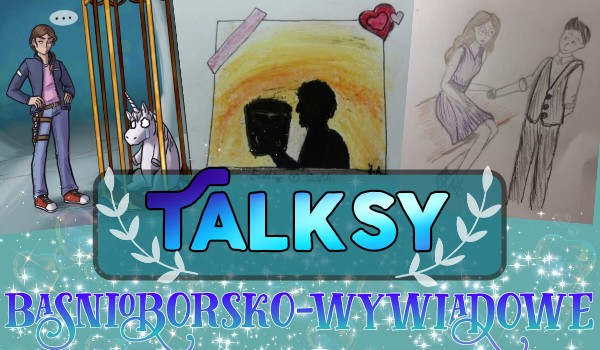 Talksy baśnioborsko-wywiadowe • 6
