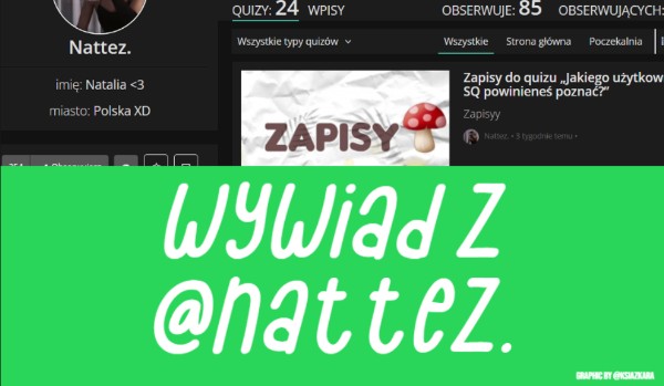 Wywiad z @Nattez.!
