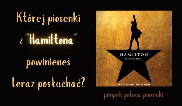 Której piosenki z „Hamiltona” powinieneś teraz posłuchać?