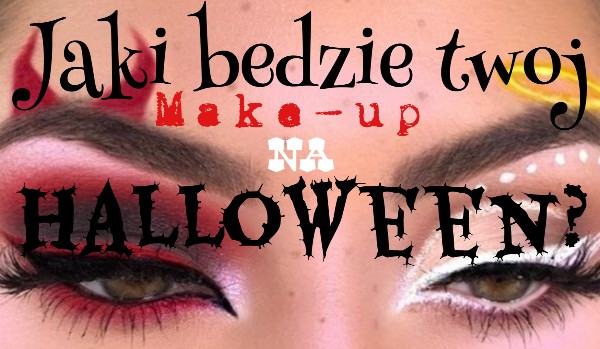Jaki będzie twój make-up na halloween?
