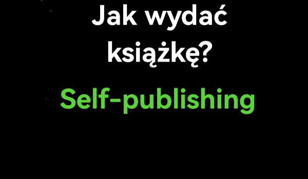 Jak wydać książkę? Self-publishing