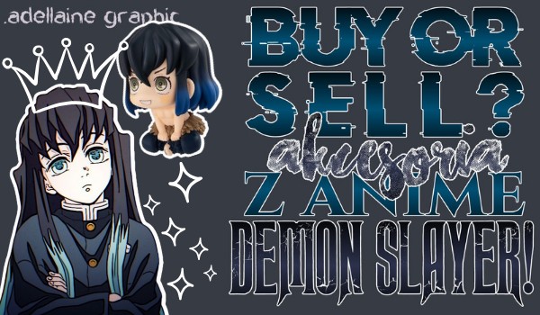 Buy or sell? — akcesoria z anime „Demon Slayer”!