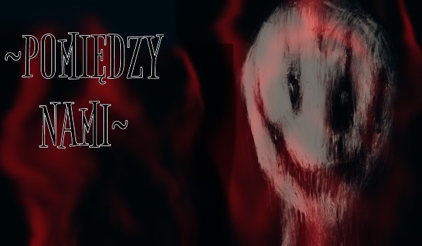 ~Pomiędzy nami~ chapter 2