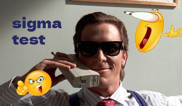 czy jestes sigma?